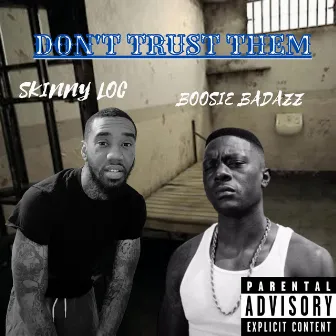 Dont Trust Them by Skinny Loc