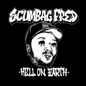 Hell On Earth by Scumbag Fred