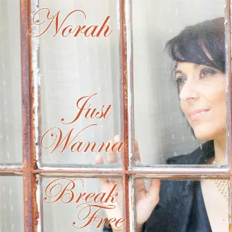 Just Wanna Break Free by Norah