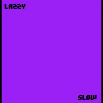 Slow by LAZZY