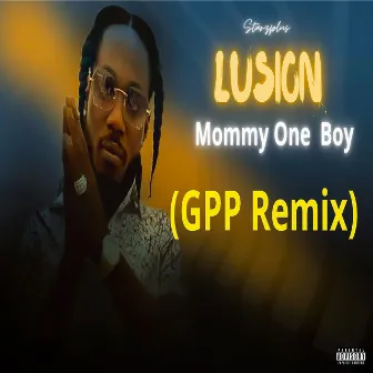 Mommy One Boy (GPP Remix) by Lusion