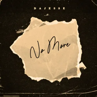 NO MORE by DaJesse