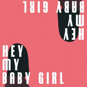 Hey My Baby Girl by Kalai Mk