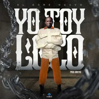 Yo Toy Loco by El Odre Nuevo