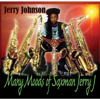 Many Moods of Saxman Jerry J by Jerry Johnson