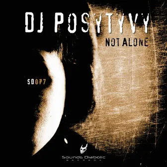 Not Alone by Dj Posytyvy