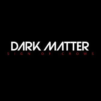 Dark Matter by Sign Of Crows