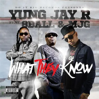 What They Know (feat. Mjg & 8ball) by Yung Jay-R