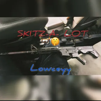 Skitz-A-Lot by Lowceyy