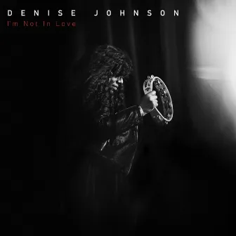 I'm Not in Love by Denise Johnson