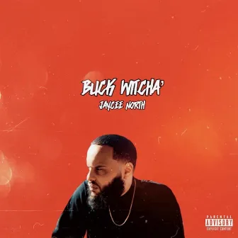 Buck Witcha’ by Jaycee North