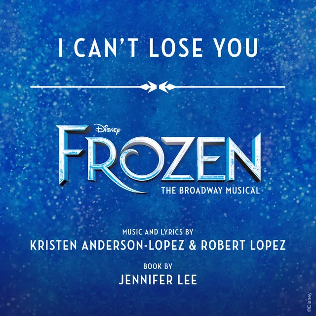 I Can't Lose You - From "Frozen: The Broadway Musical"