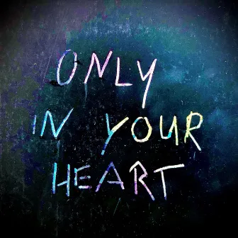 Only in Your Heart by Martin Gallop