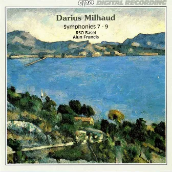 Milhaud: Symphonies Nos. 7-9 by Alun Francis