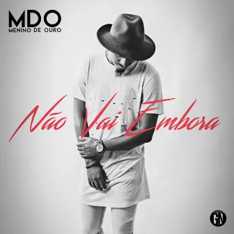 Não Vai Embora by MDO (Menino de Ouro)