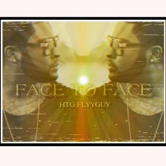 Face to Face by HTG FlyyGuy