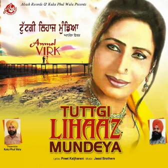 Tuttgi Lihaaz Mundeya by Anmol Virk