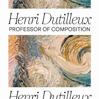 Henri Dutilleux: Professor of Composition by Henri Dutilleux