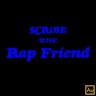 Rap Friend by SCRiBE the Verbalist