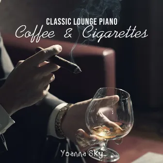 Classic Lounge Piano: Coffee & Cigarettes, Summer Bar Lounge Music, Coffee Lounge Background, Smooth Jazz Chill Out Piano Lounge, NYC Cocktail Lounge Bar, Modern Sushi Bar BGM by Yoanna Sky