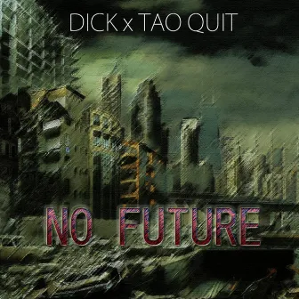 No Future by Tao Quit