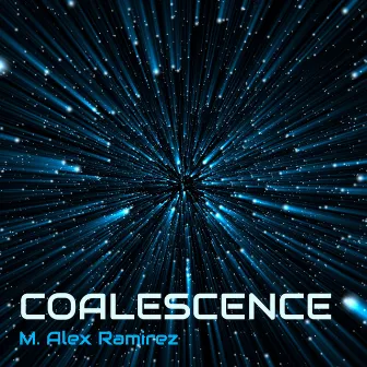 Coalescence by M. Alex Ramirez