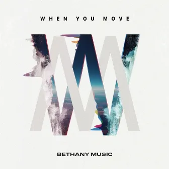 When You Move (Live) by Bethany Music