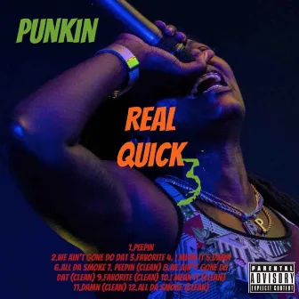 Real Quick 3 by Punkin