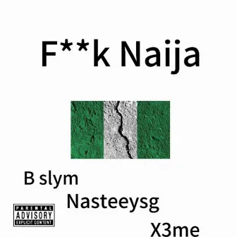 Fuck Naija by B slym