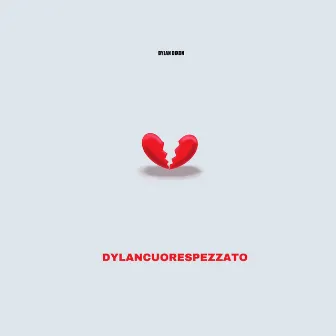 Dylancuorespezzato by Dylan Dixon