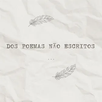 Dos Poemas Não Escritos by Kauanny Klein