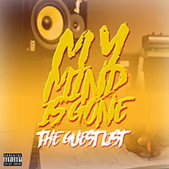 My Mind Is Gone by The Gue$tLi$t