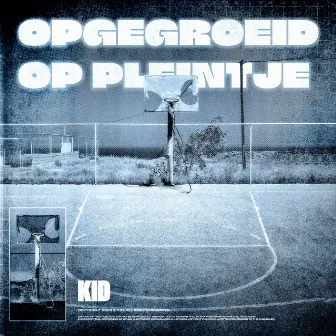 Opgegroeid Op Pleintje by Kid