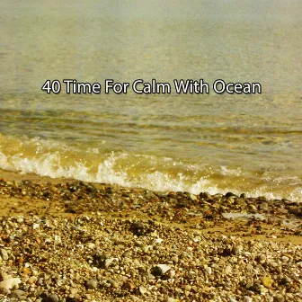 40 Time For Calm With Ocean by Ocean Waves