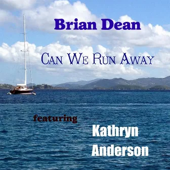 Can We Run Away (feat. Kathryn Anderson) by Brian Dean