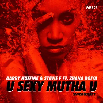 U Sexy Mutha U (Ft. Zhana Roiya) [Part 1] by Barry Huffine