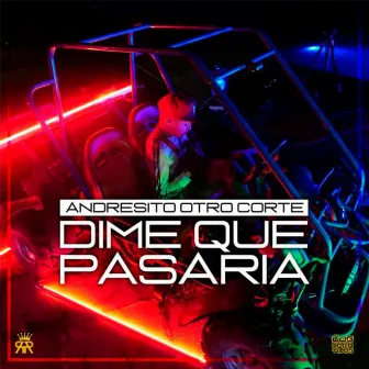 Dime Que Pasaria by Andresito Otro Corte