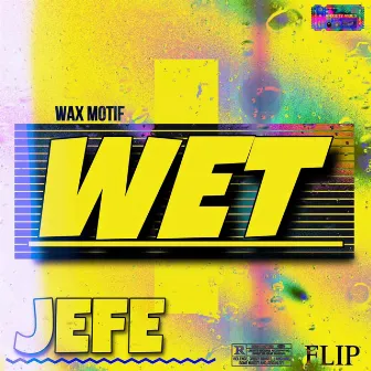 WET (JEFE FLIP) by JEFE