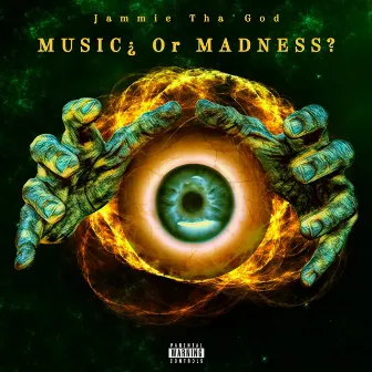 MUSIC? OR MADNESS¿ by Jammie Tha'God