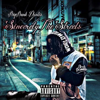 Sincerely the Streets by Bigbank Dontis