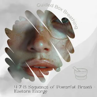 4-7-8 Sequence of Powerful Breath - Eastern Energy by Guided Box Breathing