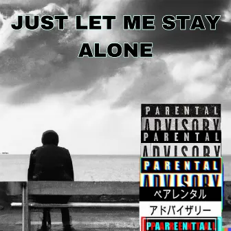 Just Let Me Stay Alone by Lil Reddy