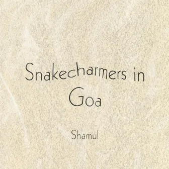 Snakecharmers in Goa by Shamul