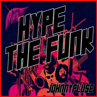 Hype The Funk by Johnny Pluse