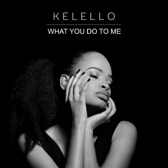 What You Do to Me (Radio Edit) by Kelello