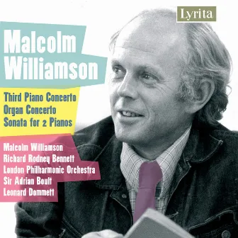 Williamson: Third Piano Concerto - Organ Concerto - Sonata for 2 Pianos by Malcolm Williamson