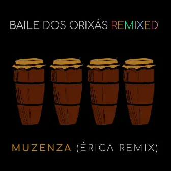 Baile dos Orixás Remixed: Muzenza (Érica Remix) by Érica