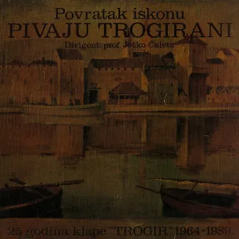 Povratak Iskonu Pivaju Trogirani by Klapa Trogir