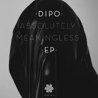 Absolutely Meaningless by Dipo