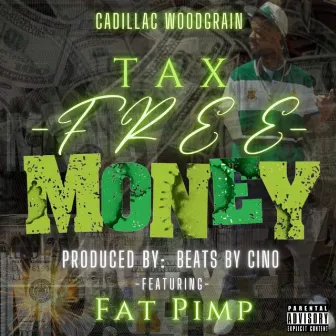 Tax Free Money (feat. Fat Pimp) by Cadillac WoodGrain